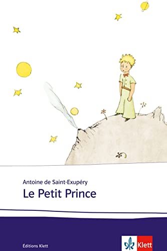 Le Petit Prince: Schulausgabe für das Niveau B1/B2. Französischer Originaltext mit Annotationen und Aquarellen des Autors (Éditions Klett) von Klett